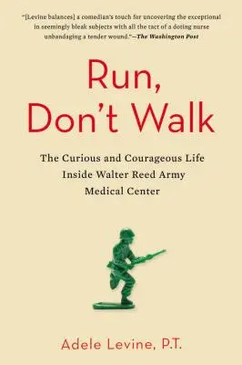 Corre, no camines: La curiosa y valiente vida dentro del Centro Médico del Ejército Walter Reed - Run, Don't Walk: The Curious and Courageous Life Inside Walter Reed Army Medical Center