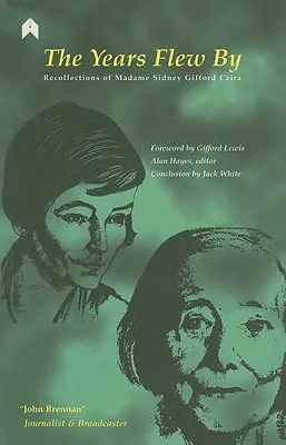 Los años pasaron volando: Recuerdos de Madame Sidney Gifford Czira - The Years Flew by: Recollections of Madame Sidney Gifford Czira