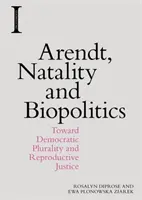 Arendt, natalidad y biopolítica: Hacia la pluralidad democrática y la justicia reproductiva - Arendt, Natality and Biopolitics: Toward Democratic Plurality and Reproductive Justice