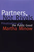 Partners Not Rivals: Privatización y bien público - Partners Not Rivals: Privatization and the Public Good