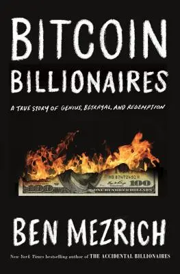 Multimillonarios del Bitcoin: Una historia real de genialidad, traición y redención - Bitcoin Billionaires: A True Story of Genius, Betrayal, and Redemption