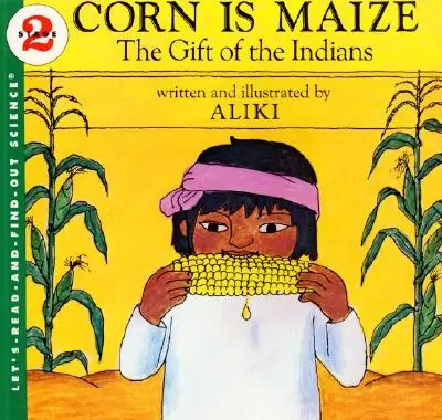 El maíz es el maíz El regalo de los indios - Corn Is Maize: The Gift of the Indians