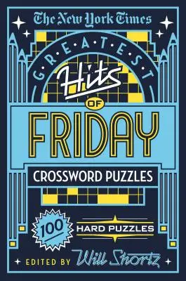 The New York Times Grandes Éxitos de los Crucigramas de los Viernes: 100 Crucigramas Difíciles - The New York Times Greatest Hits of Friday Crossword Puzzles: 100 Hard Puzzles