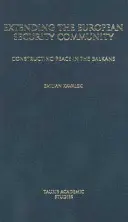 Ampliación de la Comunidad Europea de Seguridad: La construcción de la paz en los Balcanes - Extending the European Security Community: Constructing Peace in the Balkans