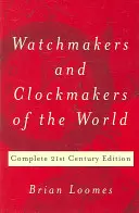 Relojeros del mundo: Edición completa del siglo XXI - Watchmakers and Clockmakers of the World: Complete 21st Century Edition