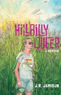 Hillbilly Queer: Un libro de memorias - Hillbilly Queer: A Memoir