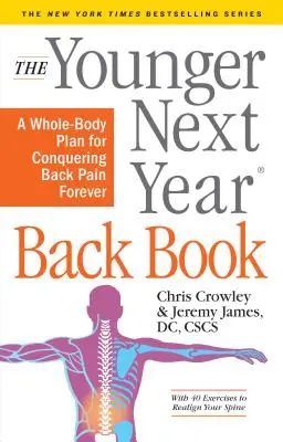 El libro de la espalda Younger Next Year: El plan integral para vencer el dolor de espalda para siempre - The Younger Next Year Back Book: The Whole-Body Plan to Conquer Back Pain Forever