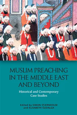 La predicación musulmana en Oriente Medio y más allá: Estudios de casos históricos y contemporáneos - Muslim Preaching in the Middle East and Beyond: Historical and Contemporary Case Studies