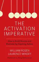 El imperativo de la activación: Cómo construir marcas y negocios inspirando la acción - The Activation Imperative: How to Build Brands and Business by Inspiring Action