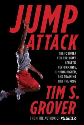 Ataque de Salto: La fórmula para un rendimiento atlético explosivo, saltar más alto y entrenar como los profesionales - Jump Attack: The Formula for Explosive Athletic Performance, Jumping Higher, and Training Like the Pros