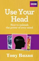 Usa la cabeza: Cómo liberar el poder de tu mente - Use Your Head: How to Unleash the Power of Your Mind