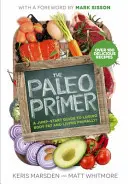 Paleo Primer - Guía de inicio rápido para perder grasa corporal y vivir de forma primitiva - Paleo Primer - A Jump-Start Guide to Losing Body Fat and Living Primally