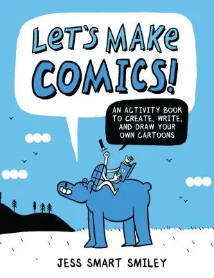 ¡Hagamos cómics! Un libro de actividades para crear, escribir y dibujar tus propios cómics - Let's Make Comics!: An Activity Book to Create, Write, and Draw Your Own Cartoons