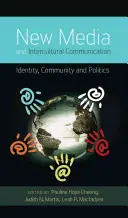 Nuevos medios y comunicación intercultural; identidad, comunidad y política - New Media and Intercultural Communication; Identity, Community and Politics