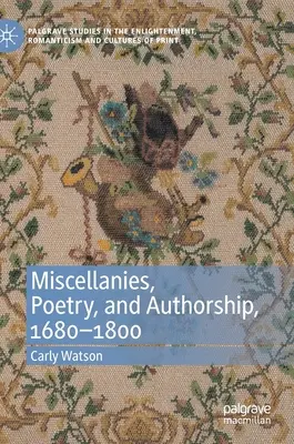 Misceláneas, poesía y autoría, 1680-1800 - Miscellanies, Poetry, and Authorship, 1680-1800