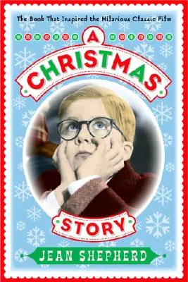 Cuento de Navidad: El libro que inspiró la desternillante película clásica - A Christmas Story: The Book That Inspired the Hilarious Classic Film