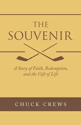 El recuerdo: Una historia de fe, redención y el don de la vida - The Souvenir: A Story of Faith, Redemption, and the Gift of Life