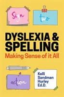 Dislexia y ortografía: La dislexia y la ortografía - Dyslexia and Spelling: Making Sense of It All
