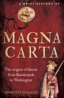 Breve historia de la Carta Magna, 2ª edición: Los orígenes de la libertad de Runnymede a Washington - A Brief History of Magna Carta, 2nd Edition: The Origins of Liberty from Runnymede to Washington