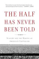 The Half Has Never Been Told: La esclavitud y la formación del capitalismo estadounidense - The Half Has Never Been Told: Slavery and the Making of American Capitalism