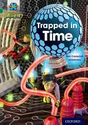 Proyecto X Aventuras Extraterrestres: Libro de Banda Gris, Oxford Nivel 12: Atrapado en el Tiempo - Project X Alien Adventures: Grey Book Band, Oxford Level 12: Trapped in Time