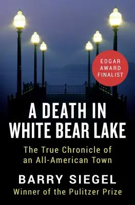 Una muerte en White Bear Lake: La verdadera crónica de un pueblo americano - A Death in White Bear Lake: The True Chronicle of an All-American Town