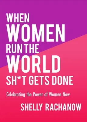 Cuando las mujeres dirigen el mundo, las cosas se hacen: Celebrating the Power of Women Now (Regalos para mujeres, Teoría feminista, Empoderamiento de la mujer) - When Women Run the World Sh*t Gets Done: Celebrating the Power of Women Now (Gifts for Women, Feminist Theory, Women Empowerment)