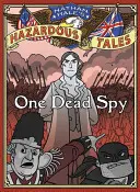 Cuentos peligrosos de Nathan Hale: Un espía muerto - Nathan Hale's Hazardous Tales: One Dead Spy