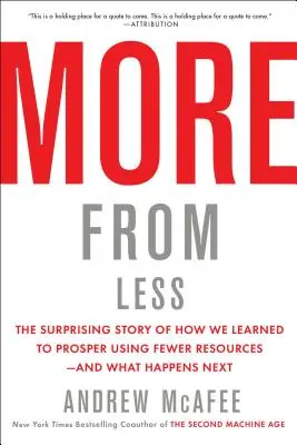 Más con menos: La sorprendente historia de cómo aprendimos a prosperar utilizando menos recursos... y lo que ocurrirá después - More from Less: The Surprising Story of How We Learned to Prosper Using Fewer Resources--And What Happens Next