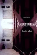 Ruido de fondo, segunda edición: Perspectivas sobre el arte sonoro - Background Noise, Second Edition: Perspectives on Sound Art