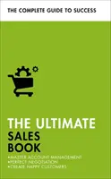 El libro definitivo de las ventas: Domine la gestión de cuentas, negocie a la perfección y cree clientes felices - The Ultimate Sales Book: Master Account Management, Perfect Negotiation, Create Happy Customers