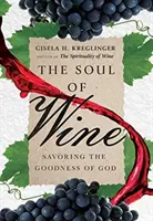 El alma del vino: Saborear la bondad de Dios - The Soul of Wine: Savoring the Goodness of God