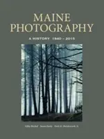 La fotografía de Maine: Historia, 1840-2015 - Maine Photography: A History, 1840-2015
