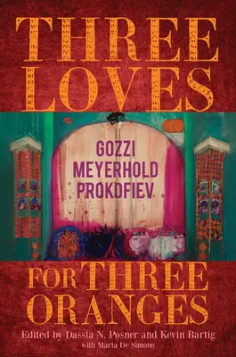 Tres amores por tres naranjas: Gozzi, Meyerhold, Prokofiev - Three Loves for Three Oranges: Gozzi, Meyerhold, Prokofiev