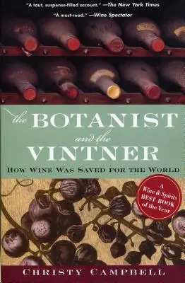 El botánico y el vinatero: Cómo se salvó el vino para el mundo - The Botanist and the Vintner: How Wine Was Saved for the World