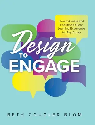 Design to Engage: Cómo crear y facilitar una gran experiencia de aprendizaje para cualquier grupo - Design to Engage: How to Create and Facilitate a Great Learning Experience for Any Group