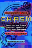 Cruzar el abismo - Comercializar y vender productos tecnológicos a clientes convencionales - Crossing the Chasm - Marketing and Selling Technology Products to Mainstream Customers