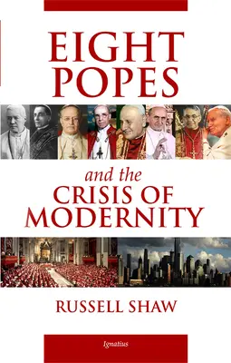 Ocho Papas y la crisis de la modernidad - Eight Popes and the Crisis of Modernity
