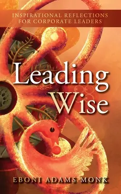 Leading Wise: Reflexiones inspiradoras para líderes empresariales - Leading Wise: Inspirational Reflections for Corporate Leaders