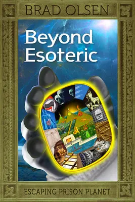 Más Allá de lo Esotérico, 3: Escapando del Planeta Prisión - Beyond Esoteric, 3: Escaping Prison Planet