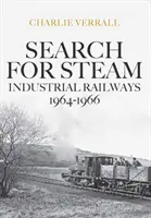 En busca del vapor: Ferrocarriles industriales 1964-1966 - Search for Steam: Industrial Railways 1964-1966