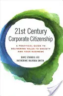 Ciudadanía corporativa del siglo XXI: Guía práctica para aportar valor a la sociedad y a su empresa - 21st Century Corporate Citizenship: A Practical Guide to Delivering Value to Society and Your Business
