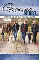 Crecer separados: Dejar marchar a nuestros jóvenes adultos - Growing Apart: Letting Go of Our Young Adults