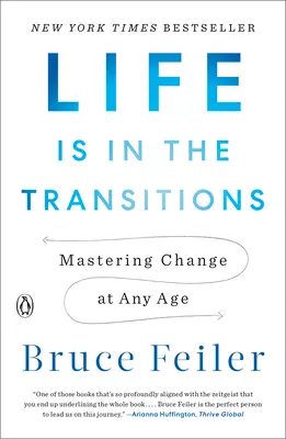 La vida está en las transiciones: Dominar el cambio a cualquier edad - Life Is in the Transitions: Mastering Change at Any Age