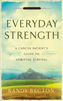 La fuerza de cada día: Guía para la supervivencia espiritual de un paciente de cáncer - Everyday Strength: A Cancer Patient's Guide to Spiritual Survival