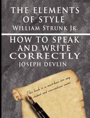 Los Elementos de Estilo de William Strunk jr. y Cómo Hablar y Escribir Correctamente de Joseph Devlin - Edición Especial - The Elements of Style by William Strunk jr. & How To Speak And Write Correctly by Joseph Devlin - Special Edition