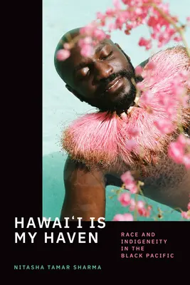 Hawai'i Is My Haven: Raza e indigenismo en el Pacífico negro - Hawai'i Is My Haven: Race and Indigeneity in the Black Pacific