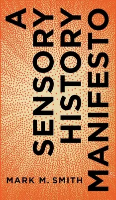 Un manifiesto de historia sensorial - A Sensory History Manifesto