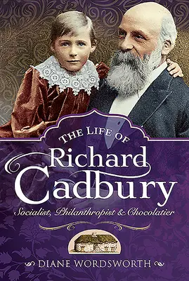 La vida de Richard Cadbury: Socialista, filántropo y chocolatero - The Life of Richard Cadbury: Socialist, Philanthropist & Chocolatier