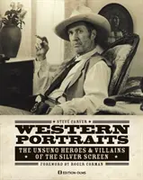 Retratos del Oeste: Los héroes y villanos anónimos de la gran pantalla - Western Portraits: The Unsung Heroes & Villains of the Silver Screen